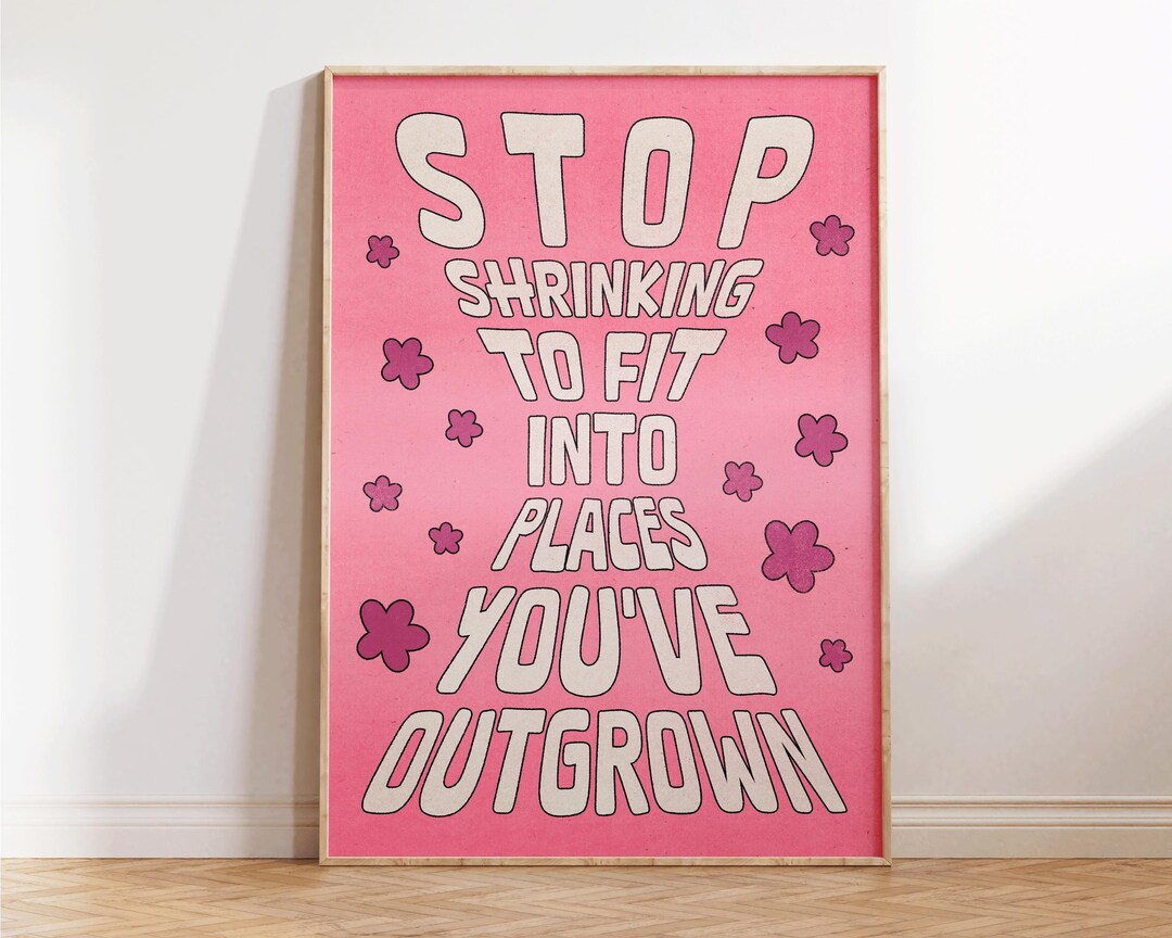 Stop Shrinking to Fit in - Empowering Self Love Print - Positive Quotes ...