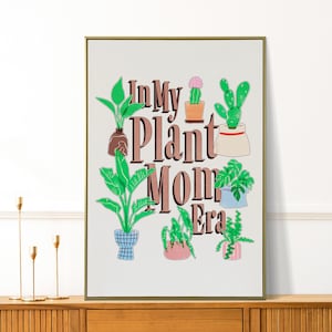 In My Plant Mom Era - Plants Art - Funny Plant Mom Poster - Green Thumb Gift - Garden Quote Wall Art - Cute Gardening Wall Decor
