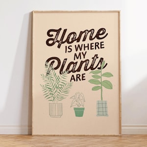 Home is Where My Plants Are - Retro Plant Mom Poster - Green Thumb Gift - Garden Decor - Nature Quote Art - Gardening Wall Art