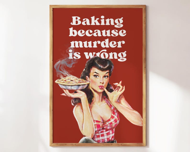 Baking Because Murder is Wrong Funny Retro Kitchen Print, Perfect