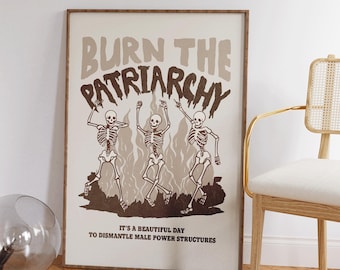 Burn the Patriarchy Print - Retro Feminist Wall Art - Empowerment Poster - Girly Apartment Decor - Gift for Her - Funny Skeleton Print
