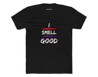 I Smell Good Graphic Tee: Unisex Cotton Scent Shirt