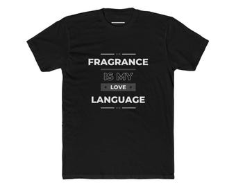 Fragrance Is My Love Language Tee - Scent Lover Cotton Crewneck