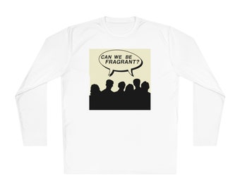 Can We Be Fragrant - Unisex Lightweight Long Sleeve Tee