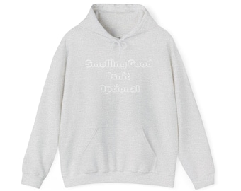 Smelling Good Isn't Optional Hoodie, Unisex Sweatshirt for Scents Lovers, Fragrance Enthusiasts, Perfume Addicts, Cozy Scented Apparel, Gift