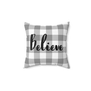 Believe Square Throw Pillow Gray and White Gingham pattern, Cover and Pillow included. 14x14, Polyester spun.