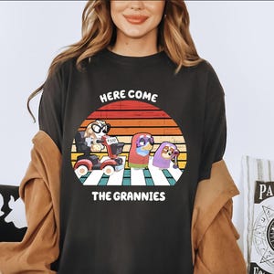 Blue Dog Here Come the Grannies Shirt Cute Retro Cartoon Shirt Sweatshirt Toddler Blue Shirt Matching Family Bestie Shirts Kids Blue Dog Tee