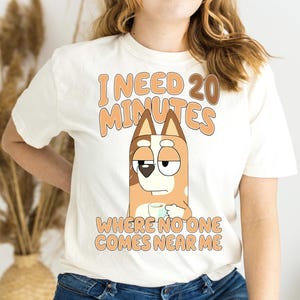 Blue Mom Shirt Need 20 Min Where No One Comes Near Me Shirt Blue Funny Mom Tee Funny Cartoon Shirt Busy Mom Shirt Mom Life Shirt Mom Shirt