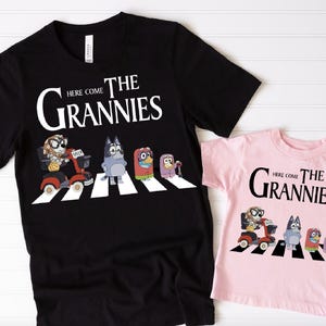 Here Come the Grannies Shirt Adult Cute Shirts Toddler Shirts Blue Shirt Holiday Shirts Sweatshirt Trendy Shirts Cartoon Shirts Comfort Colo