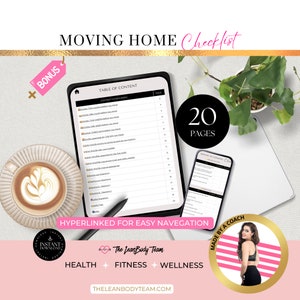 May include: A pink and gold checklist titled "Moving Home Checklist" with a table of contents and 20 pages. The checklist is hyperlinked for easy navigation. The checklist is made by a coach and includes health, fitness, and wellness tips. The Lean Body Team logo is featured on the checklist.
