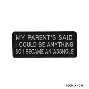 Funny Embroidered Patch: My Parents Said I Could Be Anything