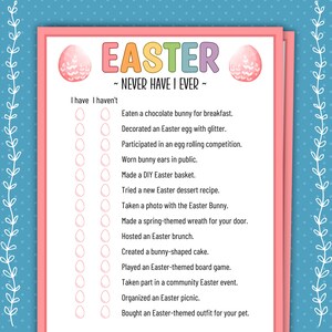 May include: A pink and white printable Easter game card with the text "Easter - Never Have I Ever -" and a list of 15 Easter-themed activities. The card has two columns with check boxes for "I have" and "I haven't".