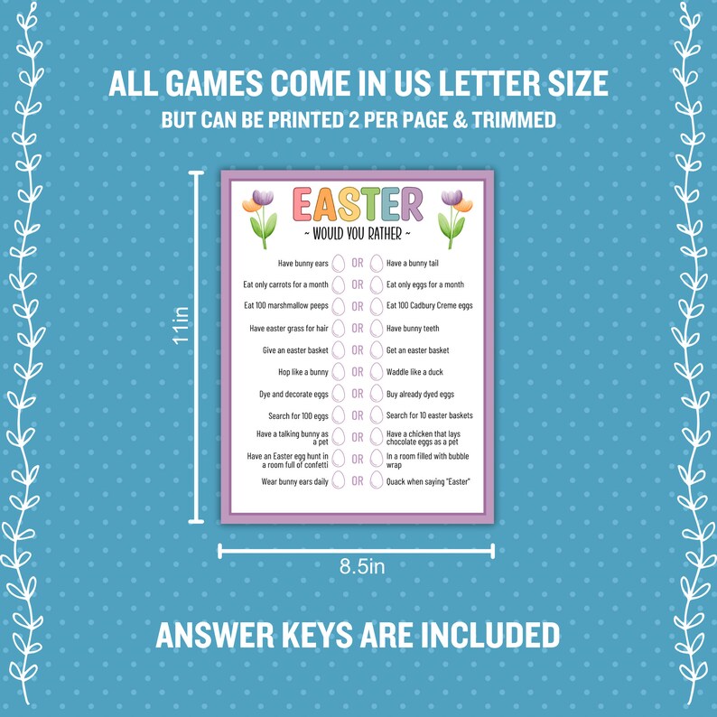 May include: A printable Easter-themed "Would You Rather" game with 10 questions. The game is 8.5 inches wide and 11 inches tall. The game is printed on white paper with a purple and pink border. The game is decorated with flowers and the words "Easter - Would You Rather".