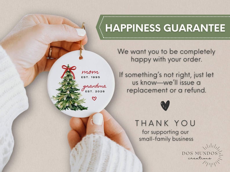 May include: A round white ceramic ornament featuring a watercolor Christmas tree with a red bow, the text mom EST. 1995, grandma EST. 2026, and a small red heart. The text HAPPINESS GUARANTEE, We want you to be completely happy with your order.