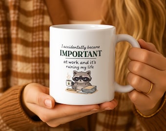 Grumpy Raccoon Mug | I Accidentally Became Important At Work | Office Humor Cup