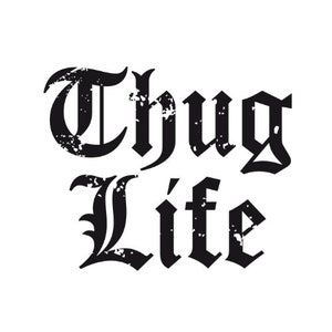 Thug life design ! digital ready to print png format !