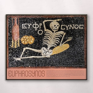May include: A mosaic depicting a skeleton reclining on a pillow, holding a cup and bread. The mosaic is titled "Euphrosynos" which means "enjoy life".