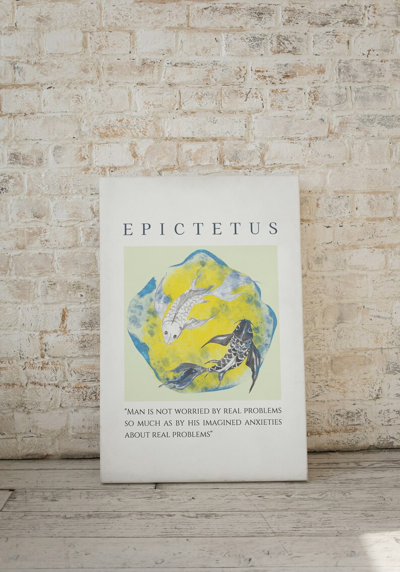 May include: A white canvas print with a quote by Epictetus, a Greek philosopher, about real problems and imagined anxieties. The quote is printed in black text and is accompanied by a watercolor painting of two fish swimming in a blue and yellow circle.