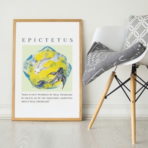 May include: A framed print with a quote by Epictetus, "Man is not worried by real problems so much as by his imagined anxieties about real problems." The print features a stylized illustration of two fish swimming in a circle.