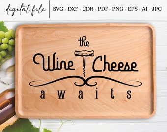 The Wine and Cheese Awaits Charcuterie Board Svg I Charcuterie Board I Cutting Board Svg I Chopping Board Svg I Svg/Pdf/Png/Jpg/Eps