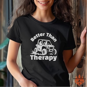 Off-Road Side by Side Shirt, Better Than Therapy UTV T-Shirt, Funny Mud Riding Adventure Tee, Outdoor Trail Riding Gift, Comfort Colors 1717