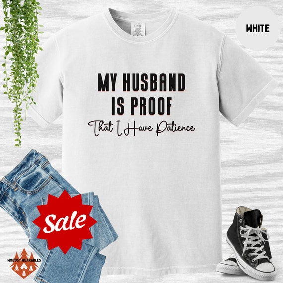Funny Wife Shirt: Husband Patience Sarcastic Tee - Comfort Colors