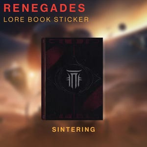 May include: A black Lore Book sticker with the word "RENEGADES" in red at the top. The sticker features a stylized eye design with a white emblem and the word "SINTERING" at the bottom. The sticker is in a clear protective sleeve.