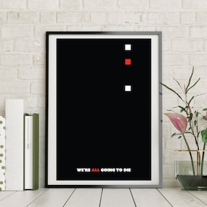 Funny Existential Crisis Printable &#39;We&#39;re ALL Going to Die&#39; – Pessimistic Existentialism Nihilism – Bold High Contrast Minimalistic Poster