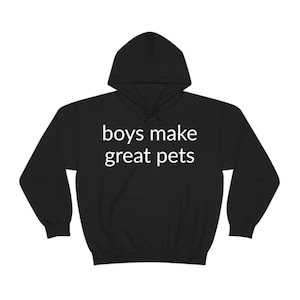 boys make great pets hoodie