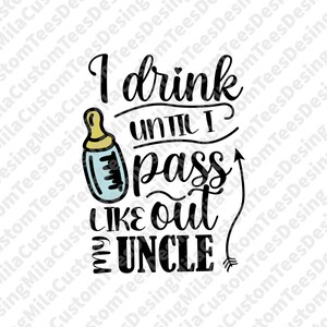 I DRINK Until I Pass Out, Funny Baby Shower svg, Quotes png, Baby Girl Boy Feet Bottle, Newborn Sayings Bodysuit Clothes Cricut Cut File