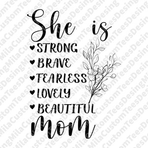She Is Strong Brave Fearless Lovely Beautiful Mom Svg, Cool Mom Svg, Mom Gift, Mothers Day Svg,Mama Svg,New Mom Svg,Cute Mom Svg