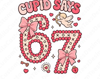 Cupid Says 67 Valentines Day Boys Girls 67 Meme png