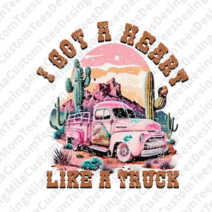I Got A Heart Like png, Western sublimations, digital download, PNG Files, Country Music Png, Country Western PNG, Heart Like A truck Png