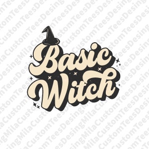 May include: A black and white graphic design with a vintage style font that says "Basic Witch" with a witch's hat above the word "Basic".