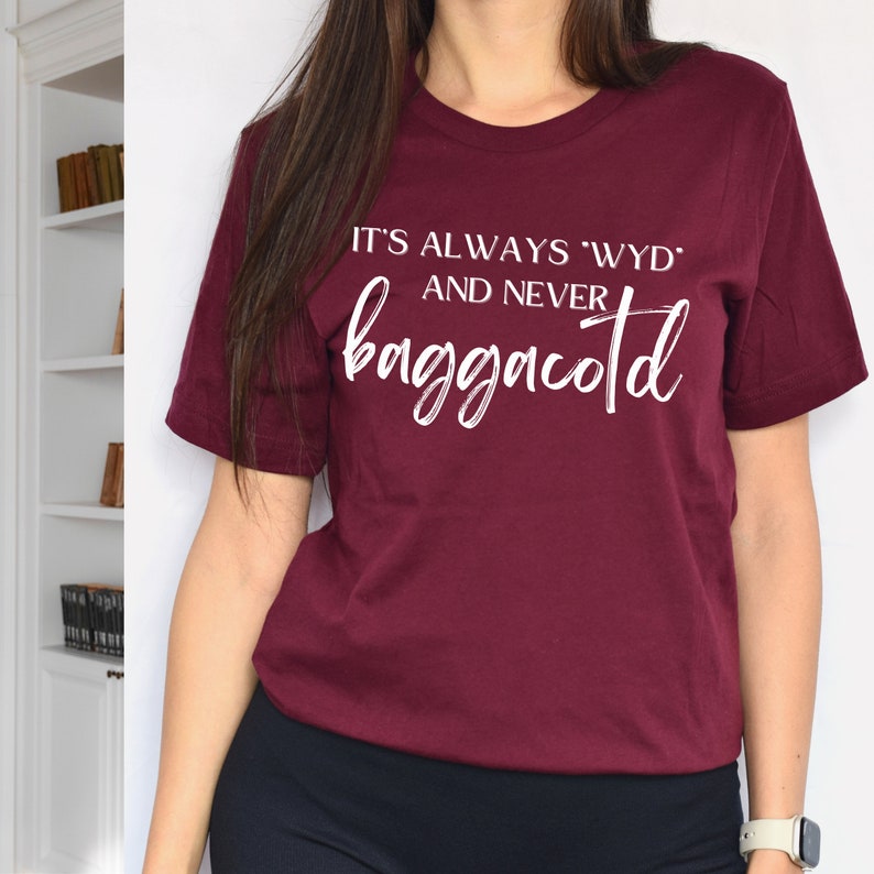 It's always WYD and never BAGGACOTD T-shirt // SPICY book reader // bookish shirt // dark romance reader // booktok trending image 4