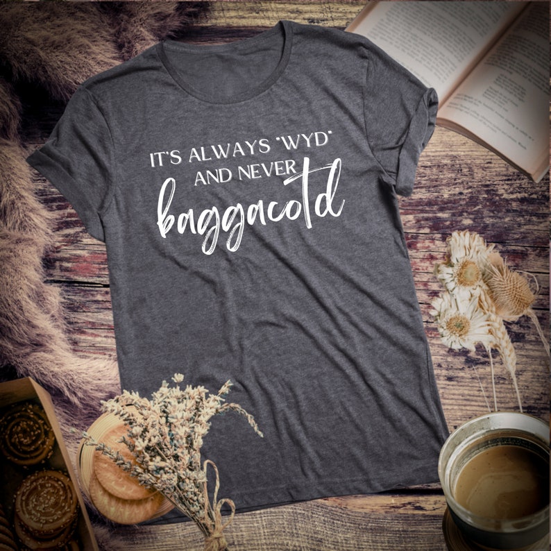 It's always WYD and never BAGGACOTD T-shirt // SPICY book reader // bookish shirt // dark romance reader // booktok trending image 7