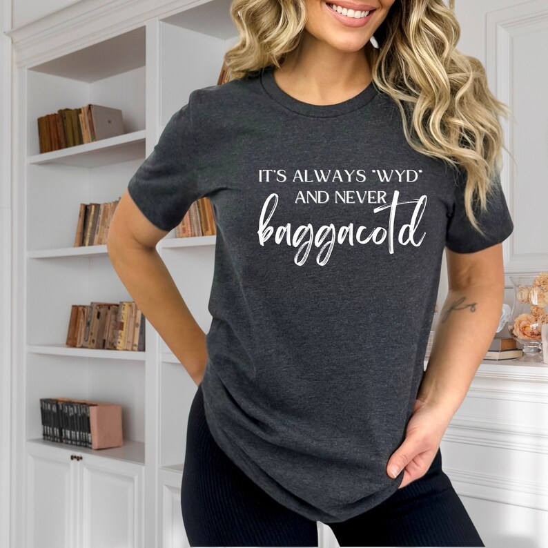 It's always WYD and never BAGGACOTD T-shirt // SPICY book reader // bookish shirt // dark romance reader // booktok trending image 2