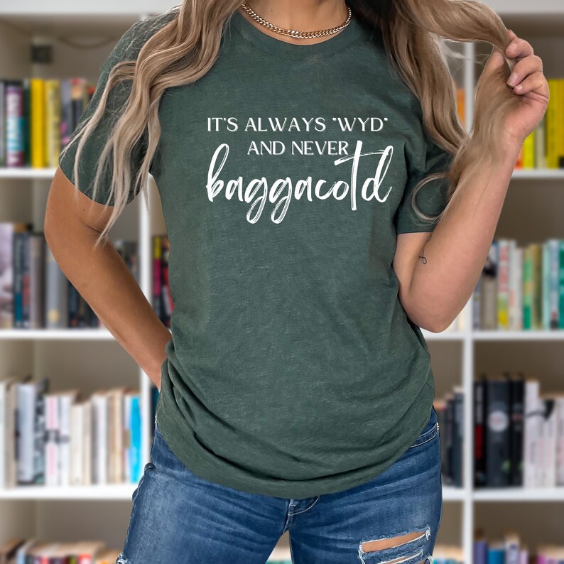It's always WYD and never BAGGACOTD T-shirt // SPICY book reader // bookish shirt // dark romance reader // booktok trending image 5
