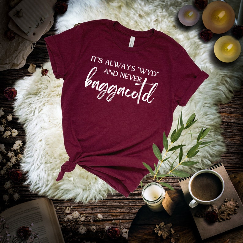 It's always WYD and never BAGGACOTD T-shirt // SPICY book reader // bookish shirt // dark romance reader // booktok trending image 8