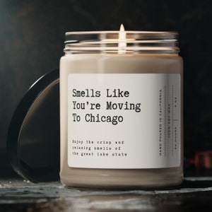 Smells Like You're Moving To Chicago Soy Wax Candle, Moving To Chicago Gift, Chicago Moving Gift, Eco Friendly 9oz. Candle Gift