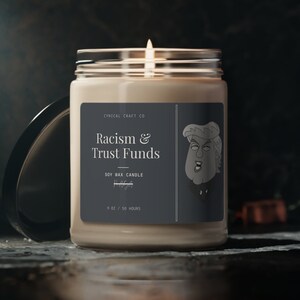 Racism & Trust Funds Candle  | Funny Gift | Political Gift | Trump Meme | 100% Soy Candle | Vegan | Clean | Hand-poured in America