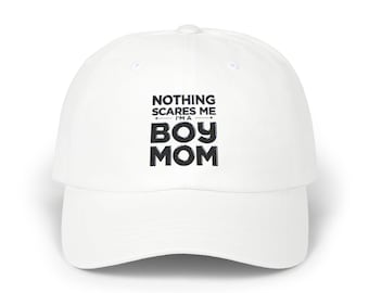 Nothing Scares Me I'm a Boy Mom Dad Cap | Embroidered Baseball Hat