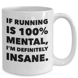 If Running is mental, I'm Insane, Funny Mugs, Mugs for runner, Gift for running women, gift for running men, Running Gifts, Unique Gifts