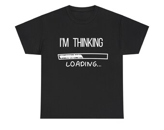 I'M THINKING Loading Bar Graphic T-Shirt | Funny Slogan Tee