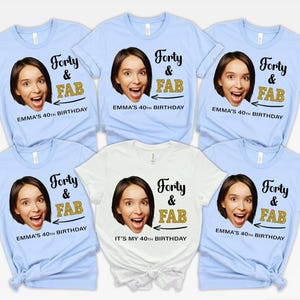 Custom 40, 50,60 and Fabulous or Any Age Birthday Shirt with Face Photo, Personalized Forty and Fab Tees and Tanks for Women