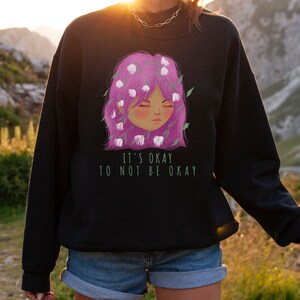 Mental Health Awareness Sweatshirt: It&#39;s Okay to Not Be Okay