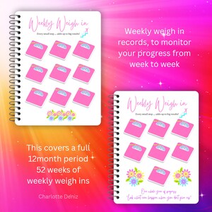 May include: A printable weight tracker with pink scales and flowers. The text reads "Weekly Weigh in" and "Every small step adds up to big results!"  This covers a full 12 month period, 52 weeks of weekly weigh ins. Charlotte Deniz.