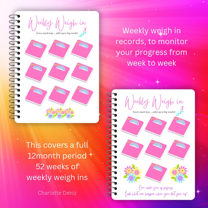 May include: A printable weight tracker with pink scales and flowers. The text reads "Weekly Weigh in" and "Every small step adds up to big results!"  This covers a full 12 month period, 52 weeks of weekly weigh ins. Charlotte Deniz.