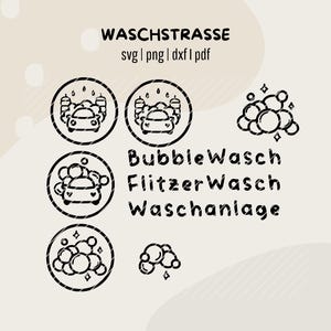 May include: Black and white line art graphic with the text "WASCHSTRASSE" and icons of cars in car washes and bubbles. Includes the words "svg | png | dxf | pdf" and the words "BubbleWasch, FlitzerWasch, Waschanlage."
