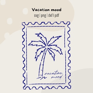 May include: A dark blue line art illustration of a postage stamp featuring a palm tree and the text "vacation mood" at the bottom. Above the stamp, the text "Vacation mood" is displayed followed by the file formats "svg | png | dxf | pdf".